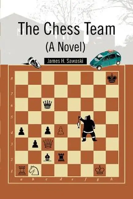 The Chess Team (a Novel) by James H. Sawaski