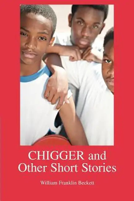 Chigger and Other Short Stories by William Franklin Beckett