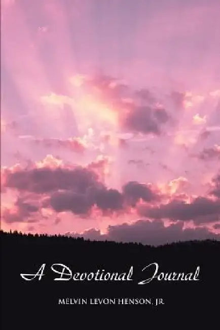 A Devotional Journal by Melvin Levon, Jr. Henson