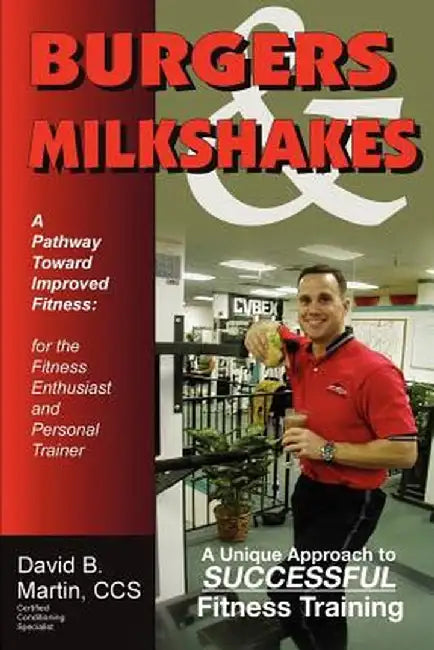 Burgers & Milkshakes: A Pathway Toward Improved Fitness by David B. Martin CCS