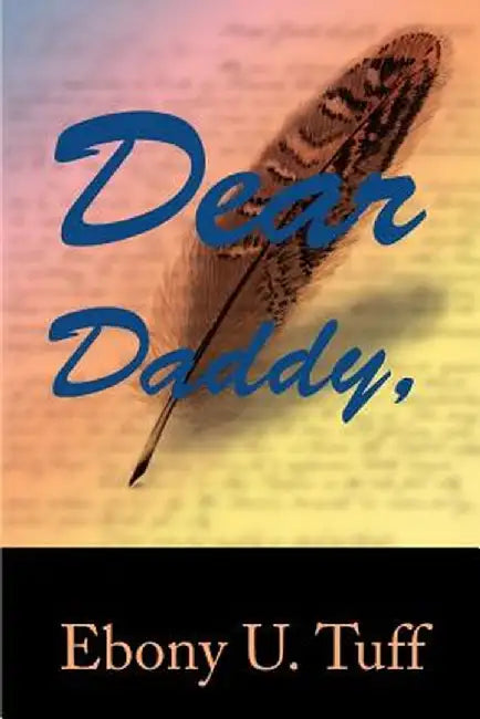 Dear Daddy by Ebony U. Tuff