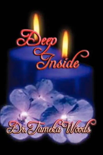 Deep Inside by Tameka Woods
