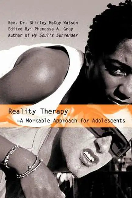 Reality Therapy--A Workable Approach for Adolescents by Rev Dr Shirley McCoy Watson