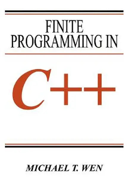 Finite Programming in C++ by Michael T. Wen