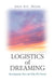 Logistics of Dreaming: Investigating How and Why We Dream by Jerry DC Nelson