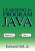 Learning to Program Java by Edward Hill