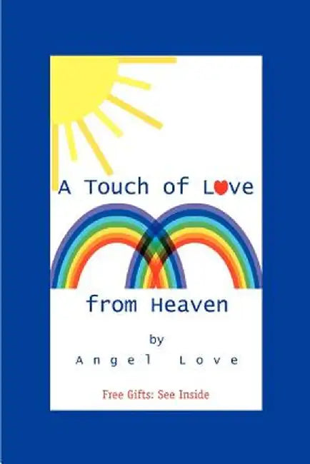 A Touch of Love from Heaven by Angel Love