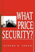 What Price Security? by Gordon B. Greer