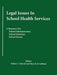 Legal Issues in School Health Services: A Resource for School Administrators, School Attorneys, School Nurses by Nadine C. Schwab