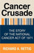Cancer Crusade: The Story of the National Cancer Act of 1971 by Richard A. Rettig