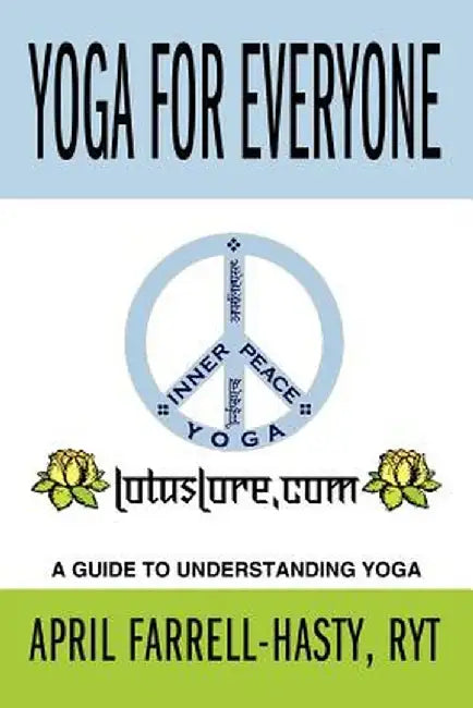 Yoga for Everyone: Helping to Make the World a More Centered Place, One Person at a Time. by April Farrell-Hasty R. y. T.