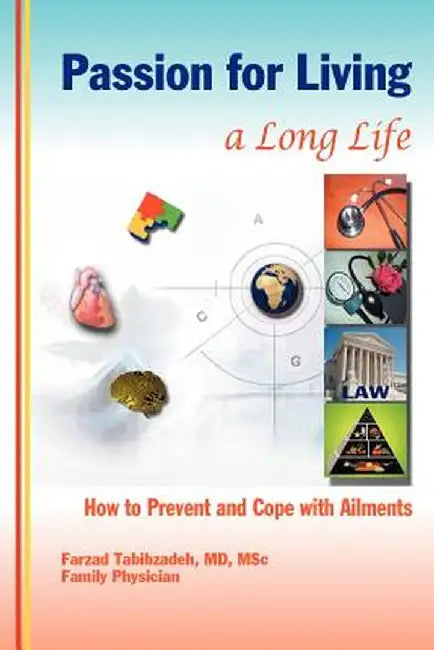 Passion for Living a Long Life: How to Prevent and Cope with Ailments by Farzad Tabibzadeh