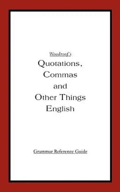 Woodroof's Quotations, Commas and Other Things English: Instructor's Reference Edition by David K. Woodroof