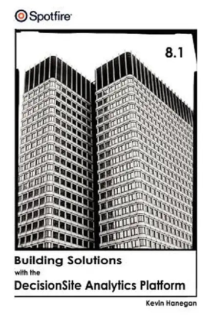 Building Solutions with the Decisionsite Analytics Platform by Kevin Hanegan