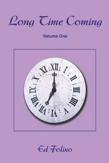 Long Time Coming: Volume One by Ed Folino