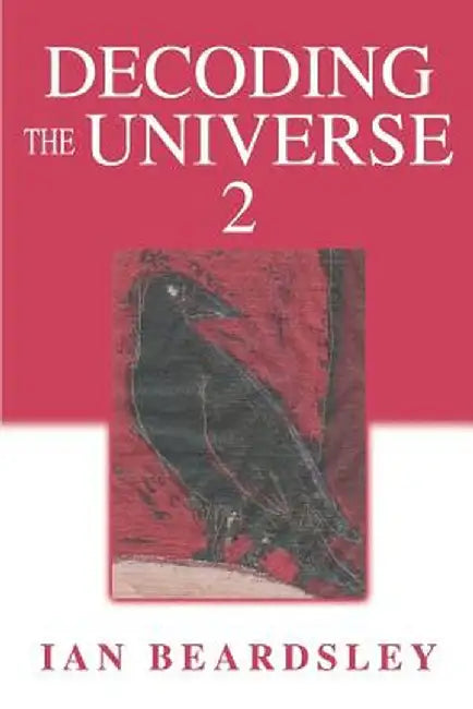 Decoding the Universe 2 by Ian Beardsley