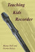 Teaching Kids Recorder by Margo Hall