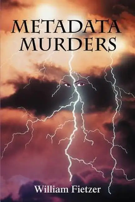 Metadata Murders by William Fietzer