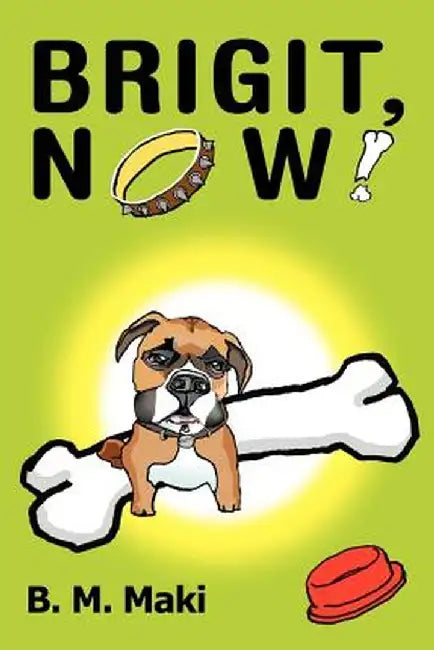 Brigit, Now! by B. M. Maki