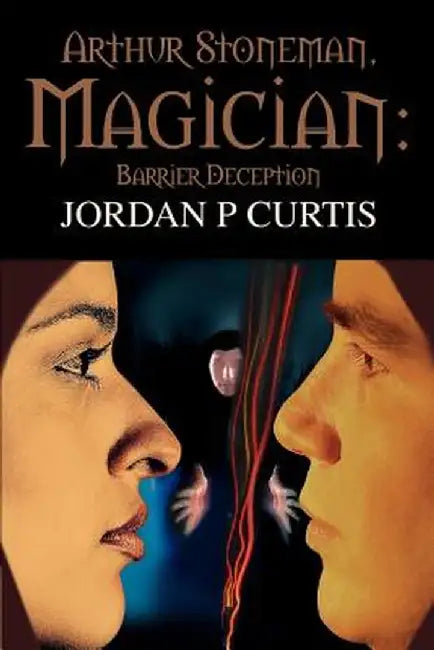 Arthur Stoneman, Magician: Barrier Deception by Jordan P. Curtis