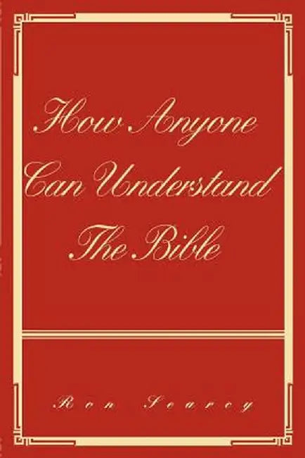 How Anyone Can Understand the Bible by Ron Searcy