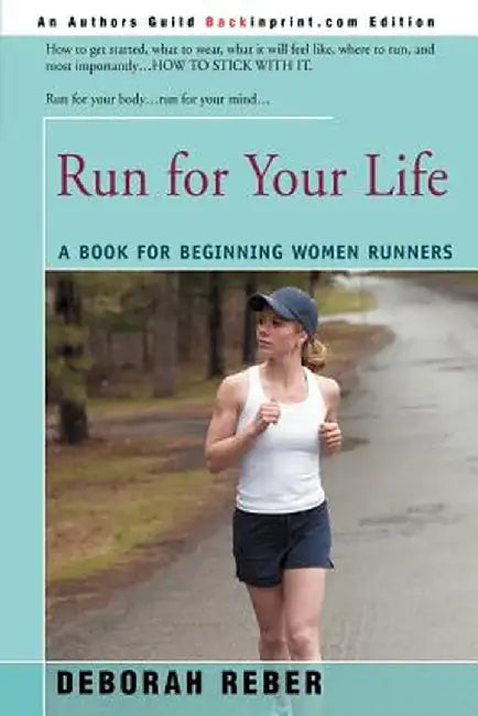 Run for Your Life: A Book for Beginning Women Runners by Deborah L. Reber
