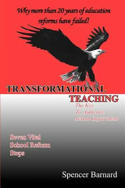 Transformational Teaching: The Key to Authentic School Improvement by Spencer Allen Barnard