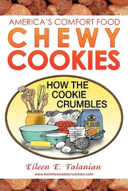 Chewy Cookies: America's Comfort Food by Eileen E. Talanian
