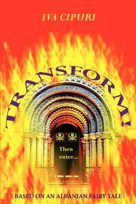 Transform!: Based on an Albanian Fairy Tale by Iva Cipuri