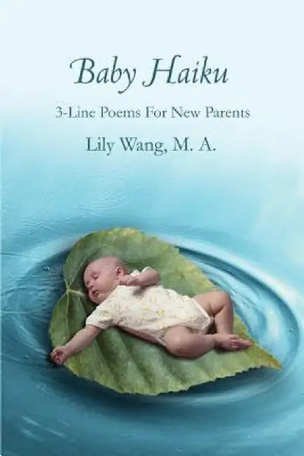 Baby Haiku: 3-Line Poems for New Parents by Lily Wang
