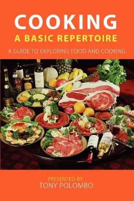 Cooking: A Basic Repertoire by Tony Polombo