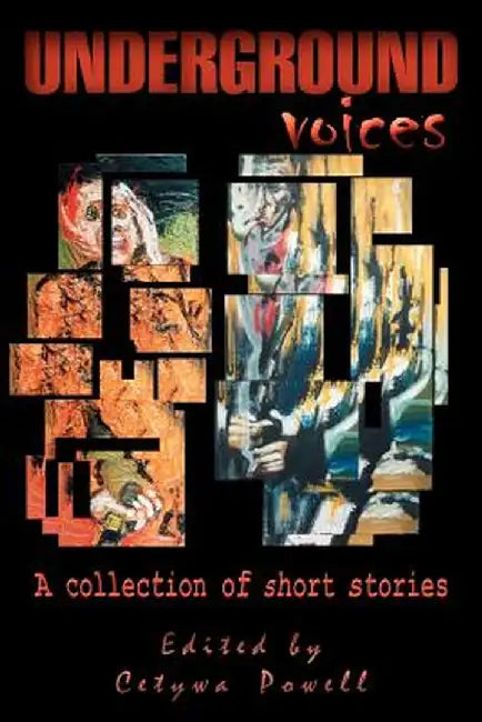 Underground Voices: A Collection of Short Stories by Cetywa Powell