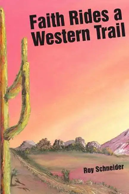 Faith Rides a Western Trail by Roy Schneider