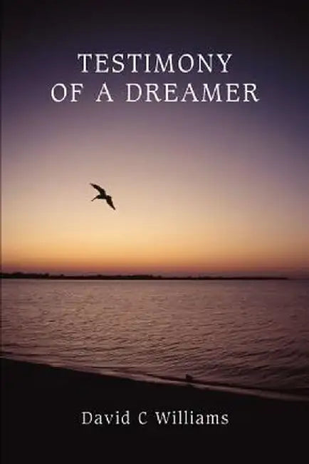 Testimony of a Dreamer by David C. Williams
