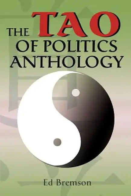 The Tao of Politics Anthology by Ed Bremson