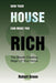 How Your House Can Make You Rich: The Wealth Creating Magic of Your Home by Robert Green