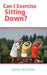 Can I Exercise Sitting Down? by Renee Wiggins