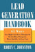 Lead Generation Handbook: 63 Ways You Might Not Have Thought of to Get More Prospects, More Quickly, at Less Cost by Robin C. Johnston
