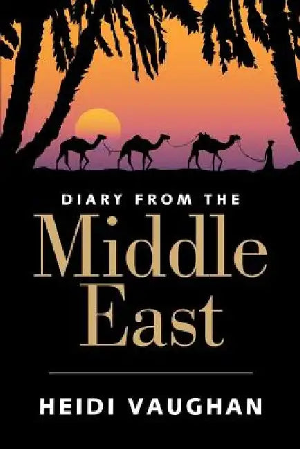 Diary from the Middle East by Heidi Vaughan