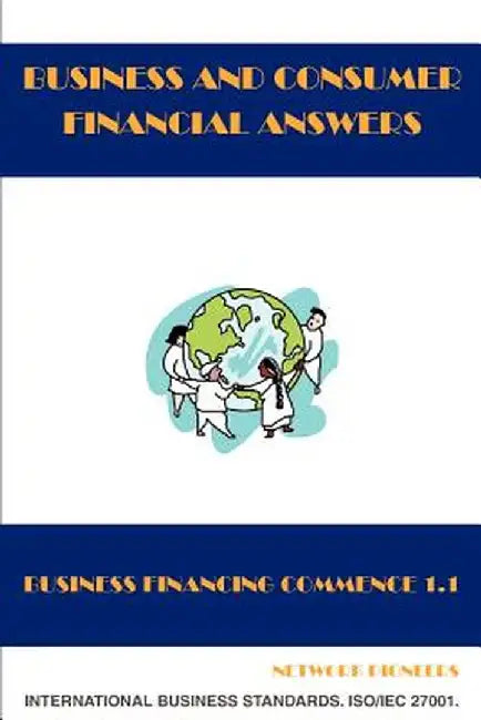 Business and Consumer Financial Answers: Business Financing Commence 1.1 by Martex E-Technology LLC