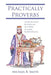 Practically Proverbs: A Daily Devotional for Parents and Their Children (in Wisdom) by Abide Ministries by Michael R. Smith
