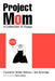 Project Mom: A Collection of Essays by Constance Wilder-Wokoun