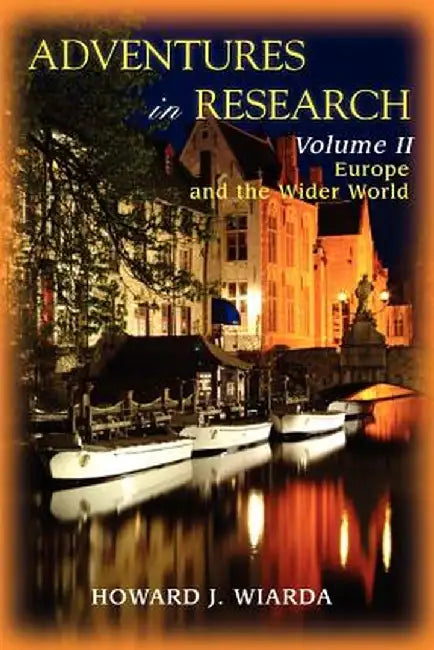 Adventures in Research: Volume II Europe and the Wider World by Howard J., Professor Wiarda