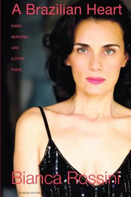 A Brazilian Heart: Rubies, Murdered Love and Other Poems by Bianca Rossini