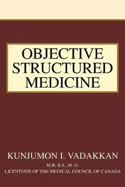 Objective Structured Medicine by Kunjumon I. Vadakkan