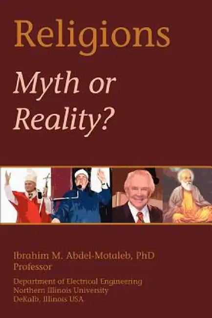 Religions: Myth or Reality? by Ibrahim Abdel-Motaleb
