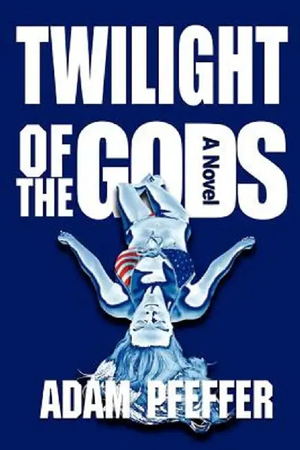 Twilight of the Gods by Adam Pfeffer