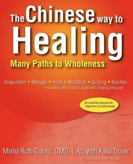 The Chinese Way to Healing: Many Paths to Wholeness by Omd L. Ac, Misha Ruth Cohen
