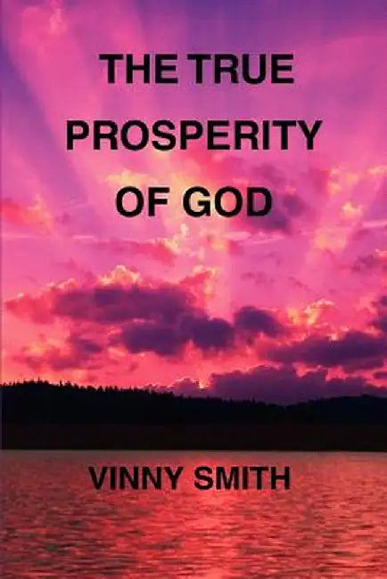 The True Prosperity of God by Vinny Smith