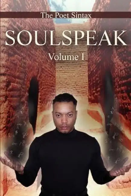 Soulspeak: Volume I by The Poet Sintax